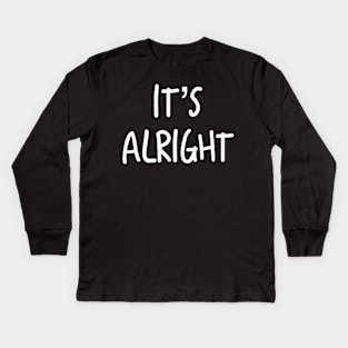 It’s Alright #2 Kids Long Sleeve T-Shirt